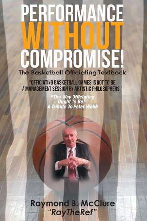 Performance Without Compromise de Raymond Mcclure