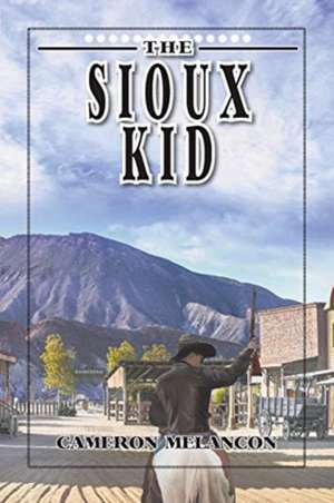 The Sioux Kid de Cameron Melancon