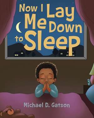 Now I Lay Me Down to Sleep de Michael D. Gatson