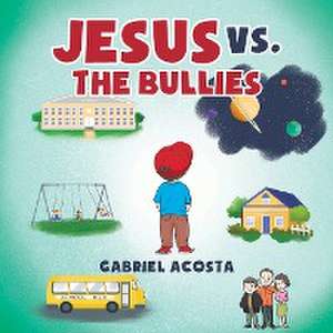 Jesus vs. the Bullies de Gabriel Acosta