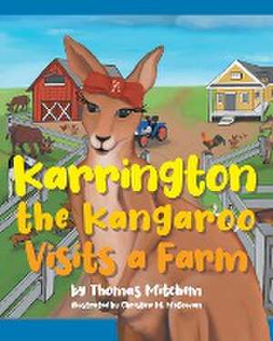 Karrington the kangaroo Visits a Farm de Thomas Mitchem