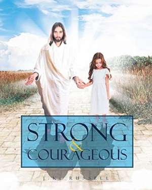 STRONG & COURAGEOUS