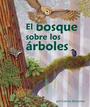 El Bosque Sobre Los Árboles (the Forest in the Trees) [Spanish Edition] de Connie McLennan