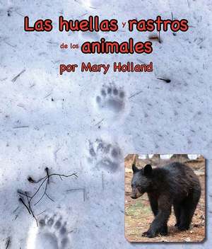 Las Huellas Y Rastros de Los Animales de Mary Holland