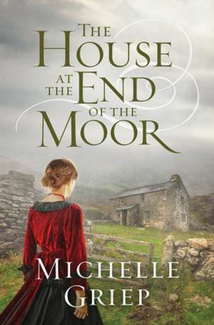 The House at the End of the Moor de Michelle Griep