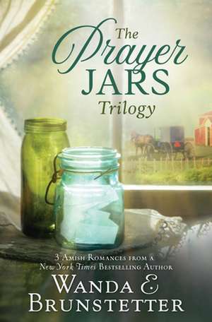 The Prayer Jars Trilogy: 3 Amish Romances from a New York Times Bestselling Author de Wanda E. Brunstetter