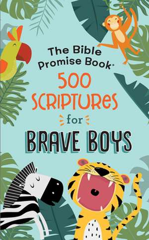 Bible Promise Book: 500 Scriptures for Brave Boys de Janice Thompson