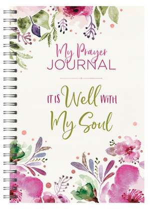 My Prayer Journal: It Is Well with My Soul de Carey Scott