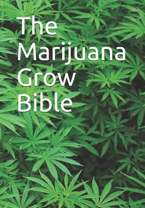 The Marijuana Grow Bible de Robert Bergman