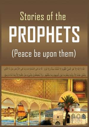 The Stories of the Prophets de Hafiz Ibn Kathir