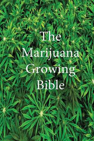 The Marijuana Growing Bible de Marijuana Cannabis Association