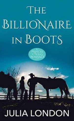 The Billionaire in Boots de Julia London