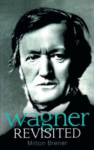 Wagner Revisited de Milton Brener