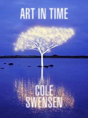 Art in Time de Cole Swensen