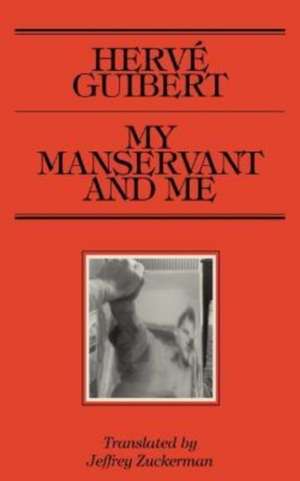 My Manservant and Me de Herv Guibert