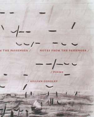 Notes from the Passenger de Gillian Conoley