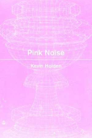 Pink Noise de Kevin Holden