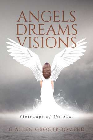 Angels, Dreams, Visions de G Allen Grootboom