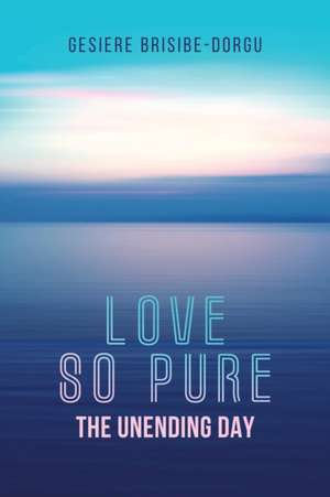 Love So Pure de Gesiere Brisibe-Dorgu