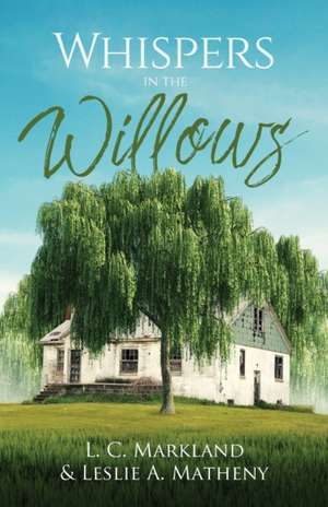 Whispers in the Willows de L. C Markland