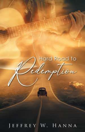 Hard Road to Redemption de Jeffrey W. Hanna