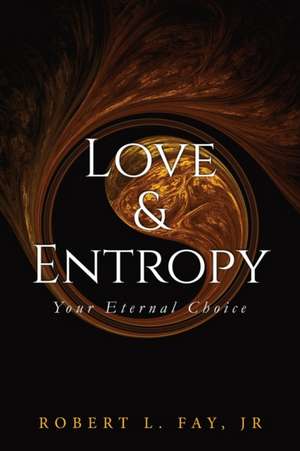 Love & Entropy de Robert Fay