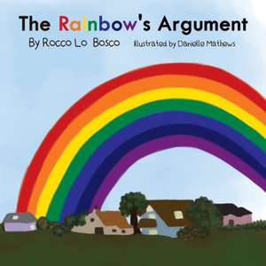 The Rainbow's Argument de Rocco Lo Bosco