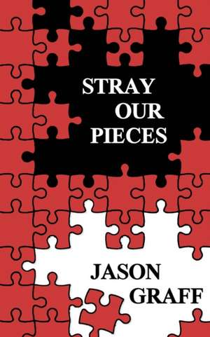 Stray Our Pieces de Jason Graff