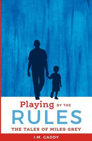 PLAYING BY THE RULES de I. M. Gaddy