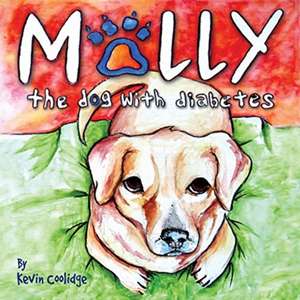 Molly, The Dog with Diabetes de Kevin Coolidge