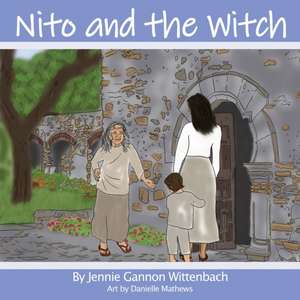 Nito and the Witch de Jennie Gannon Wittenbach