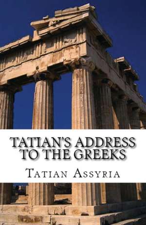 TATIANS ADDRESS TO THE GREEKS