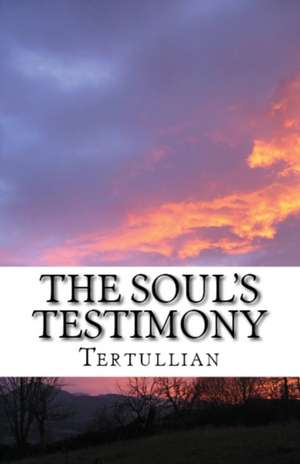 The Soul's Testimony de Tertullian