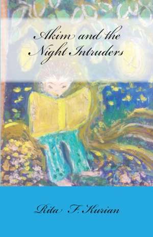 Akim and the Night Intruders de Rita F Kurian