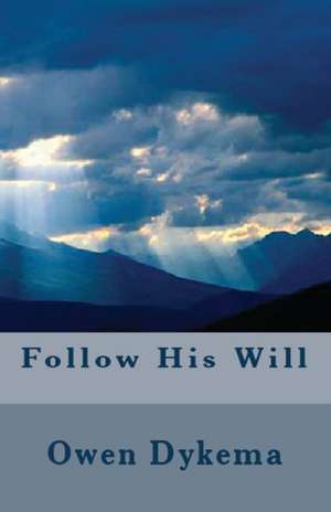 Follow His Will de Owen Dykema