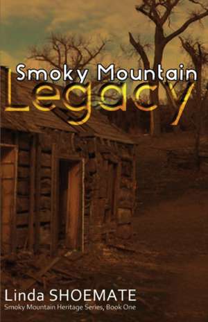 Smoky Mountain Legacy de Linda Shoemate