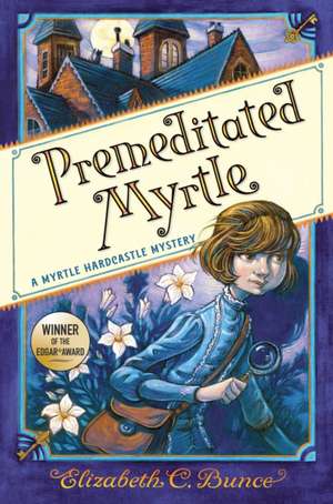 Premeditated Myrtle (Myrtle Hardcastle Mystery 1) de Elizabeth C. Bunce