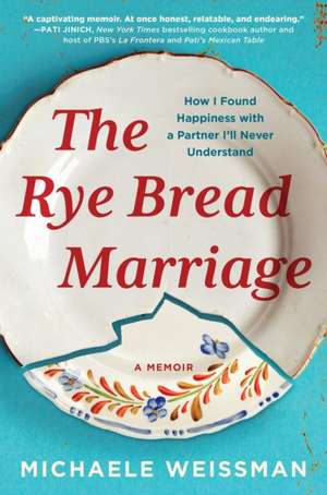 The Rye Bread Marriage de Michaele Weissman