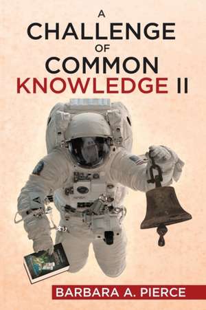 A Challenge of Common Knowledge II de Barbara A. Pierce