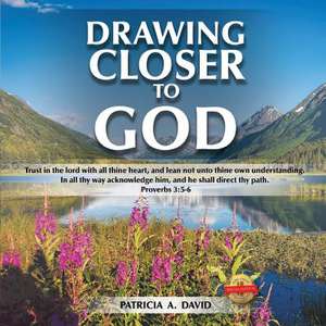 Drawing Closer to God de Patricia A. David