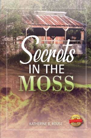 Secrets in the Moss de Katherine B. Rouse