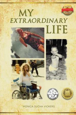 My Extraordinary Life de Monica Sucha Vickers