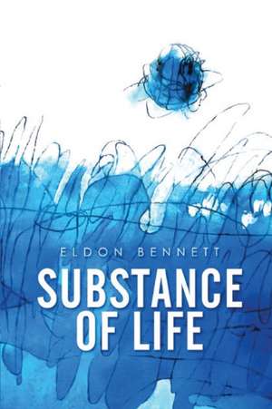 Substance of Life de Eldon Bennett