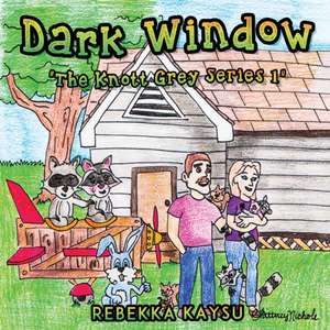 Knott Grey: Dark Window de Rebekka Kaysu