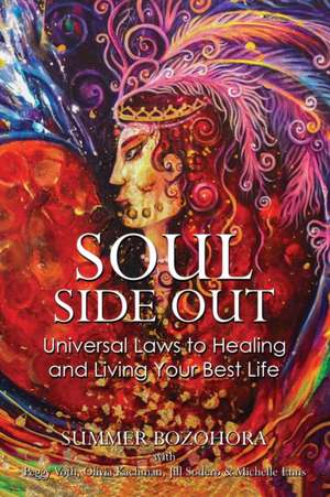 Soul-Side Out: Universal Laws to Healing and Living Your Best Life de Summer Bozohora