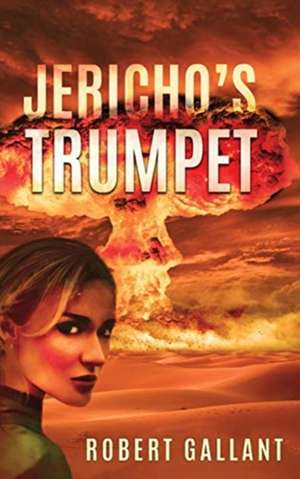 Jericho's Trumpet de Robert Wilcox Gallant