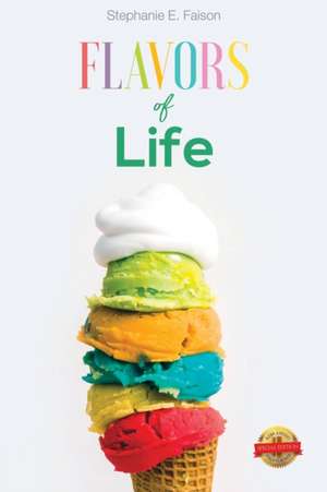 FLAVORS of LIFE de Stephanie E. Faison