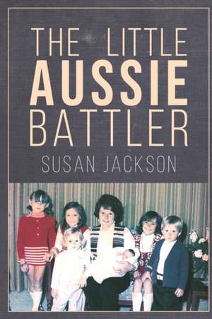 The Little Aussie Battler de Susan Jackson