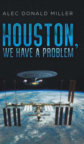 Houston, We Have a Problem de Alec Donald Miller