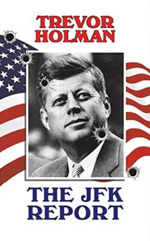 The JFK Report de Trevor Holman